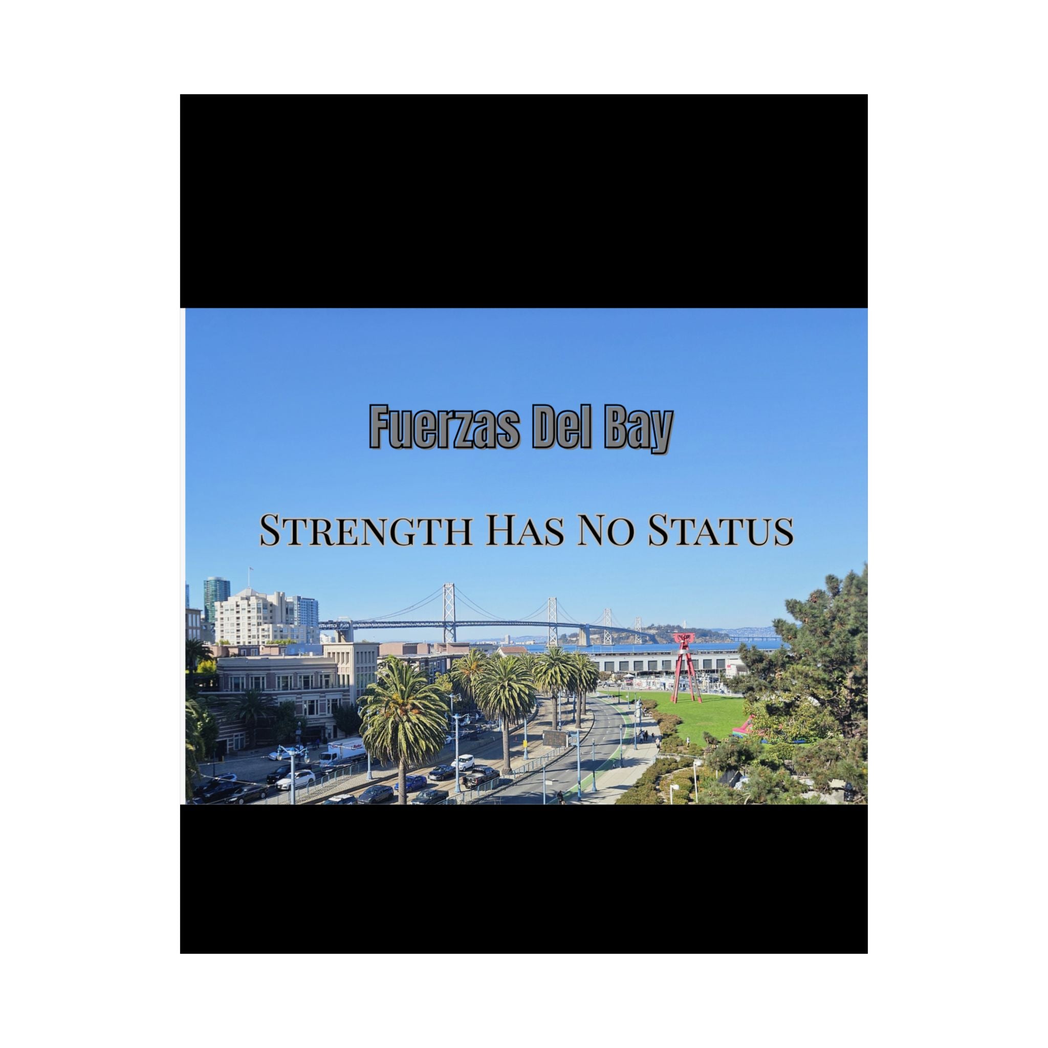 Matte Poster — 'Fuerzas Del Bay: Strength Has No Status' San Francisco Cityscape