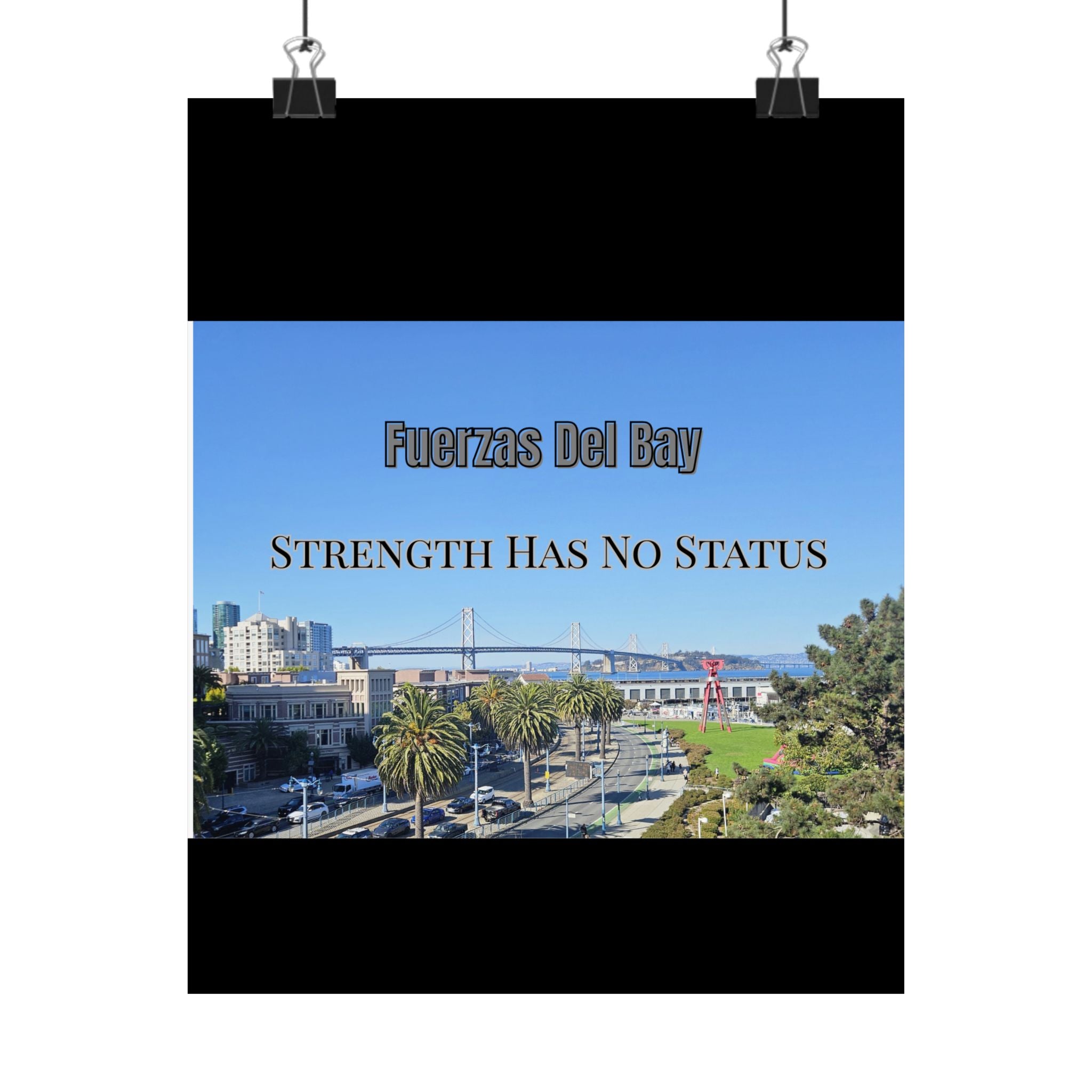 Matte Poster — 'Fuerzas Del Bay: Strength Has No Status' San Francisco Cityscape